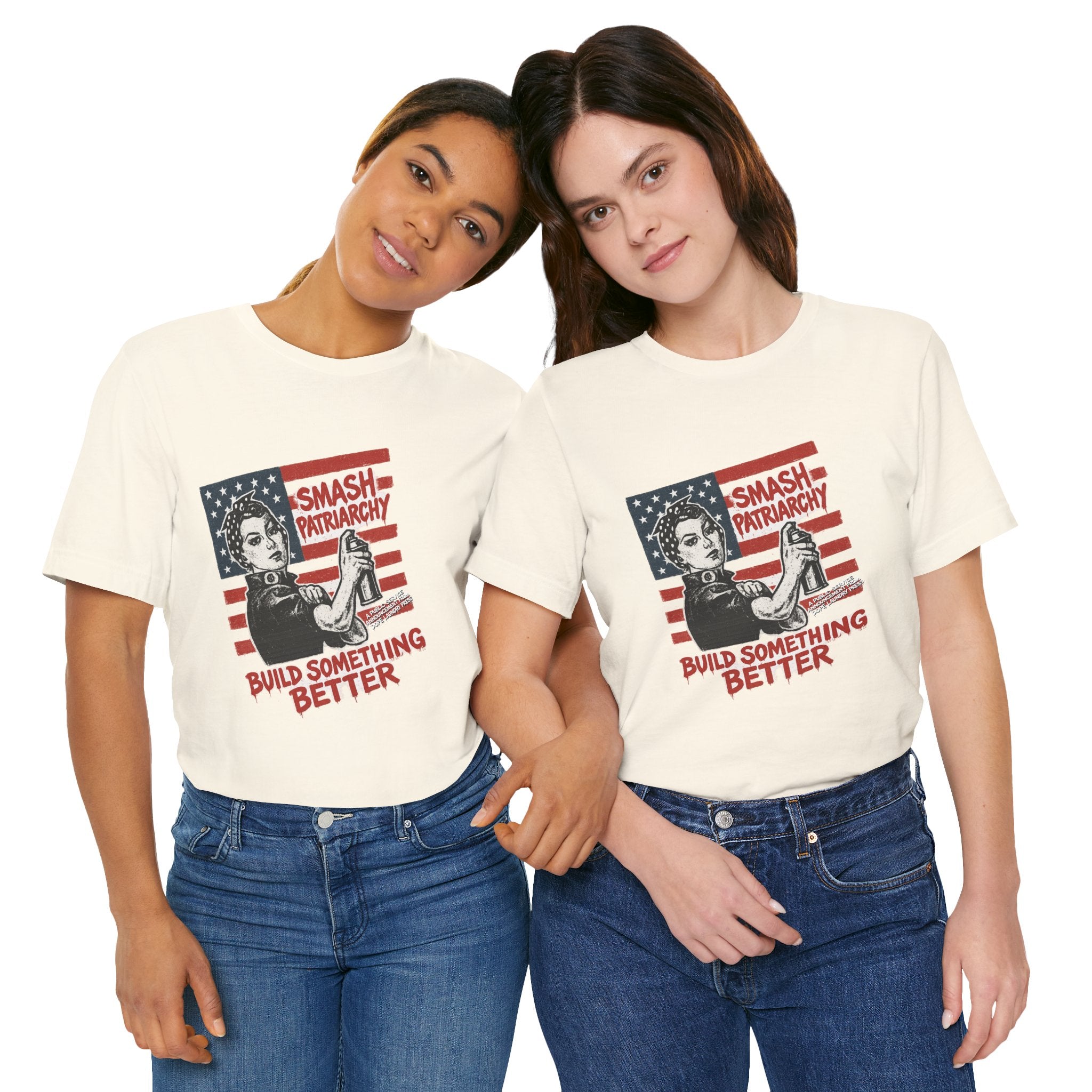 Unisex Tee - "Smash Patriarchy - Build Something Better" (Dope Laundry Protest Series)