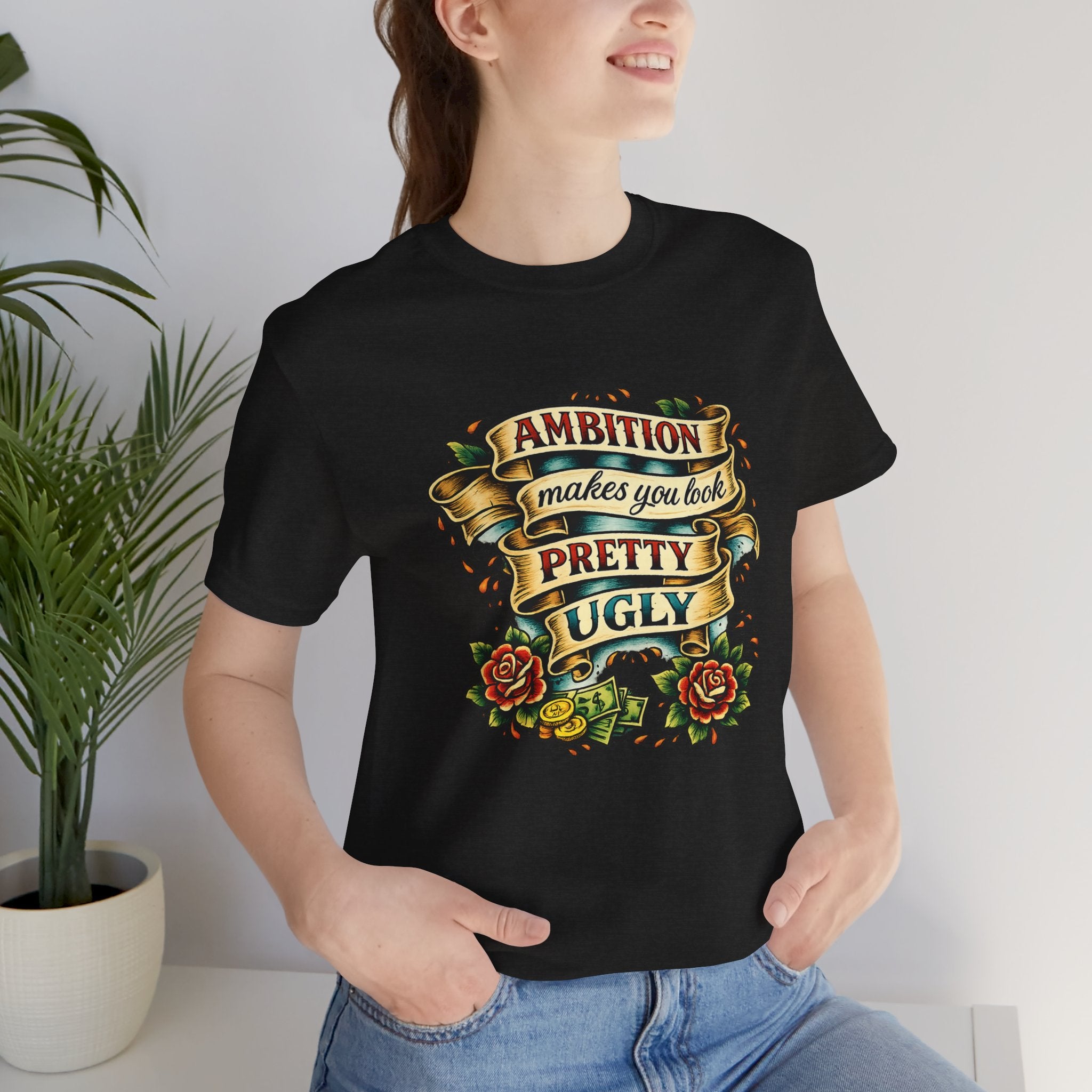 American Traditional Tattoo Tee — "Ambition Makes You Look Pretty Ugly"