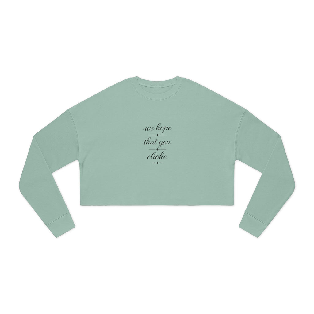 We Hope That You Choke - Farmhouse cropped sweatshirt
