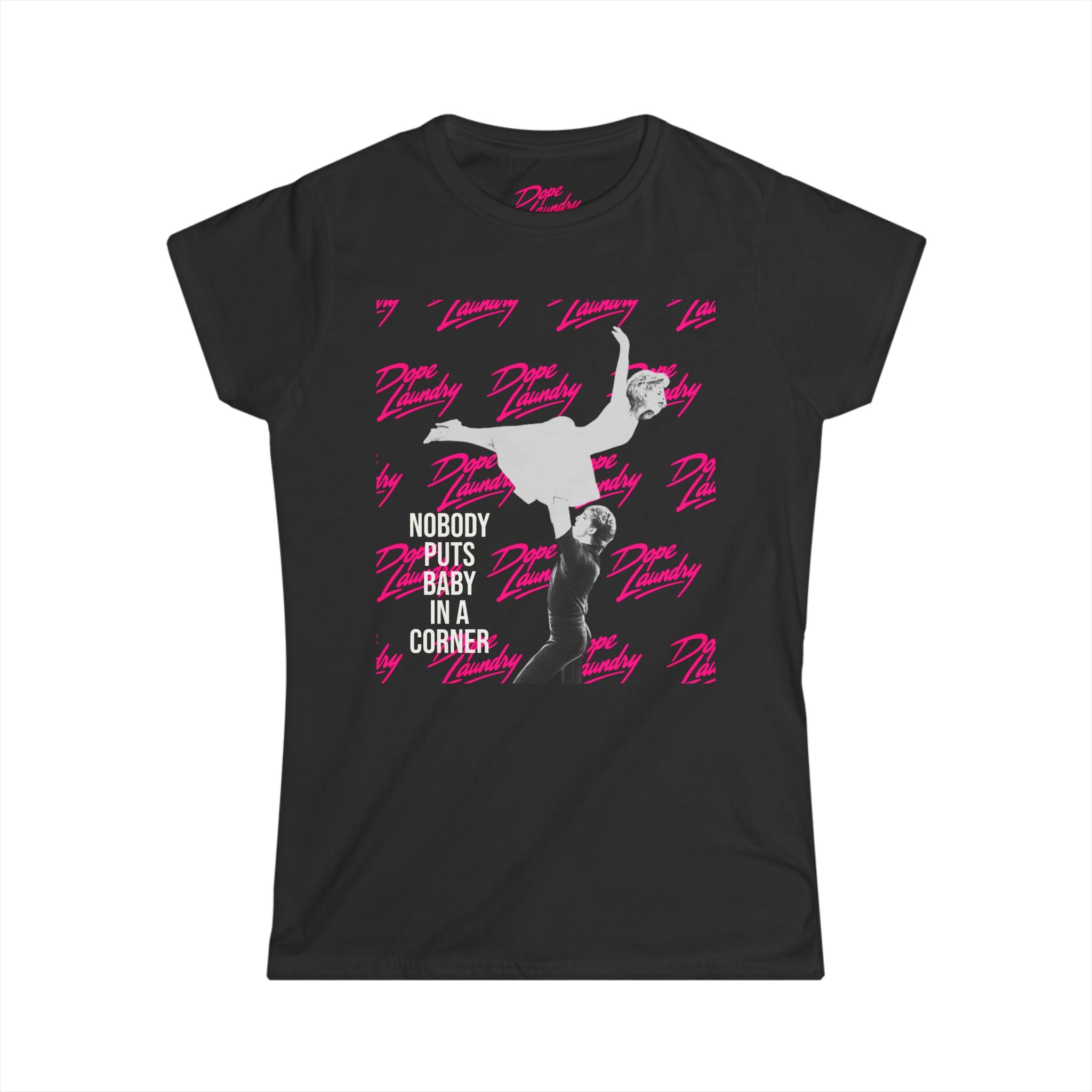 Nobody Puts Baby in the Corner - Women's Softstyle Tee - Vintage Inspired Graphic Top