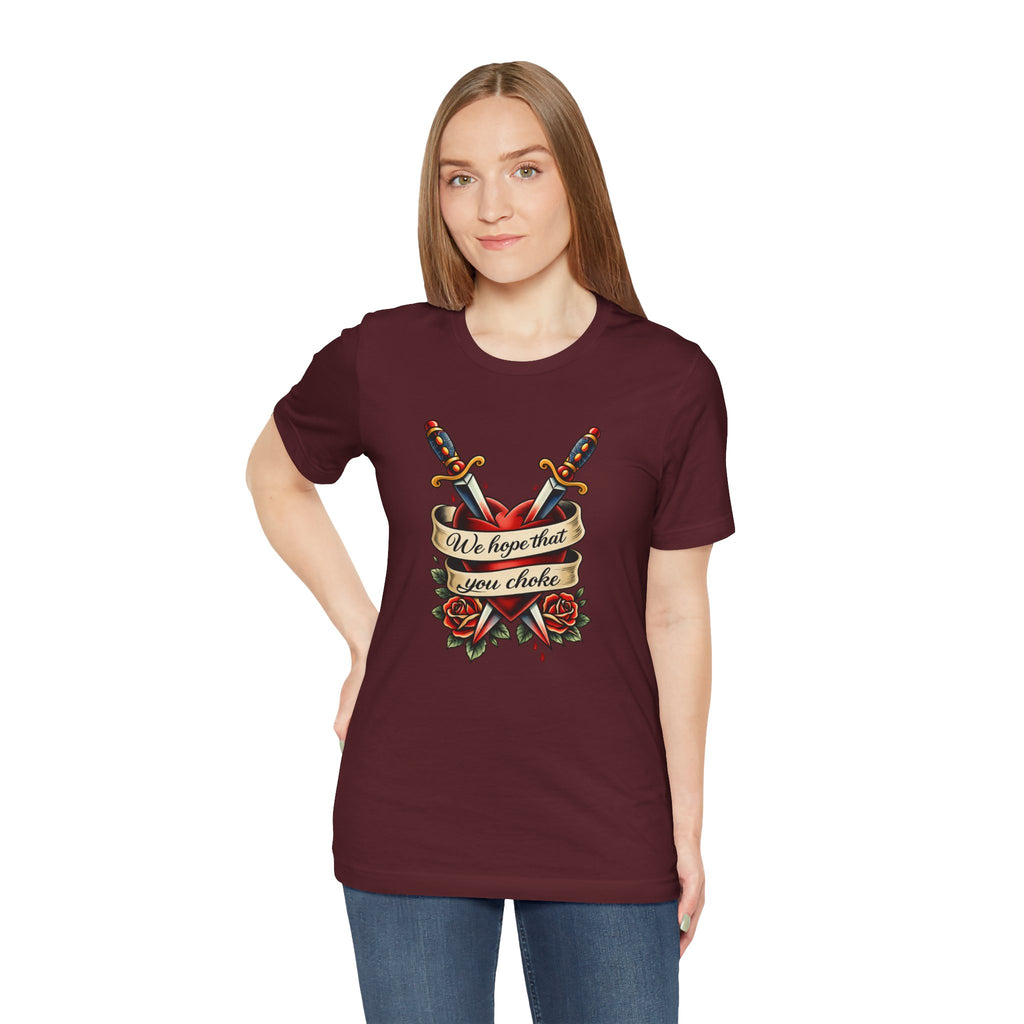 We Hope That You Choke — American Traditional Tattoo Tee