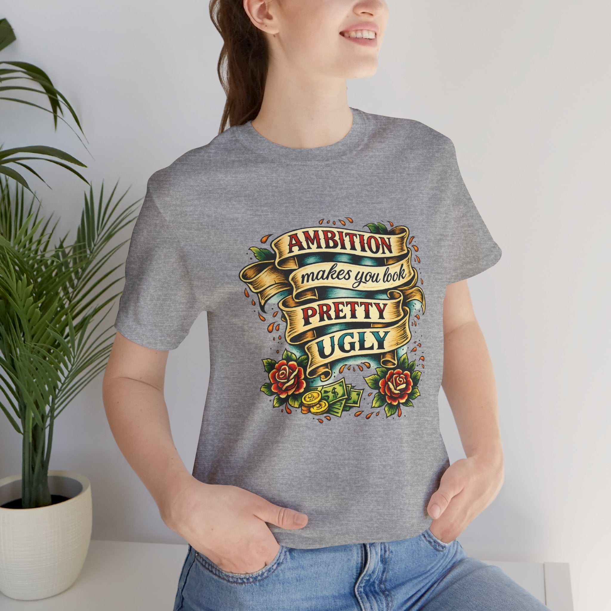 American Traditional Tattoo Tee — "Ambition Makes You Look Pretty Ugly"
