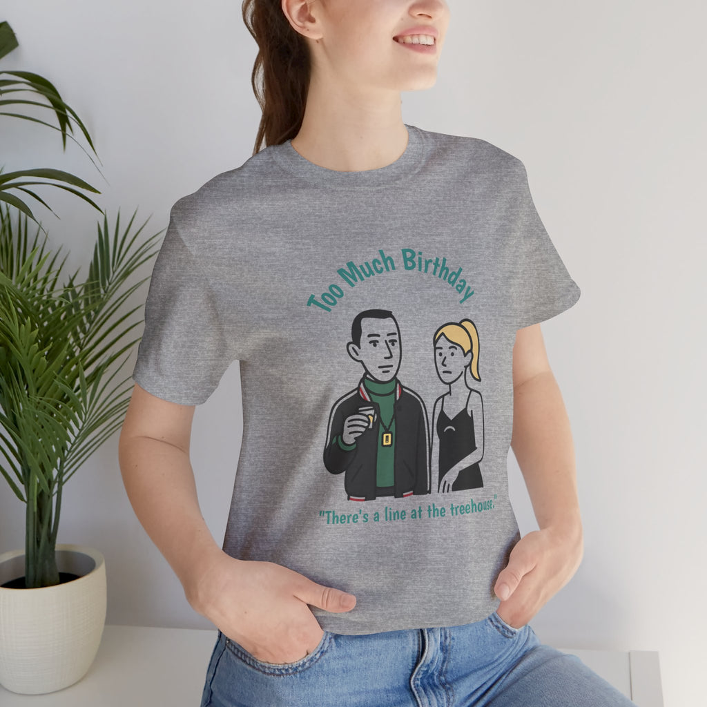 "Too Much Birthday" - Kendall & Comfrey - unisex jersey Tee (Succession)