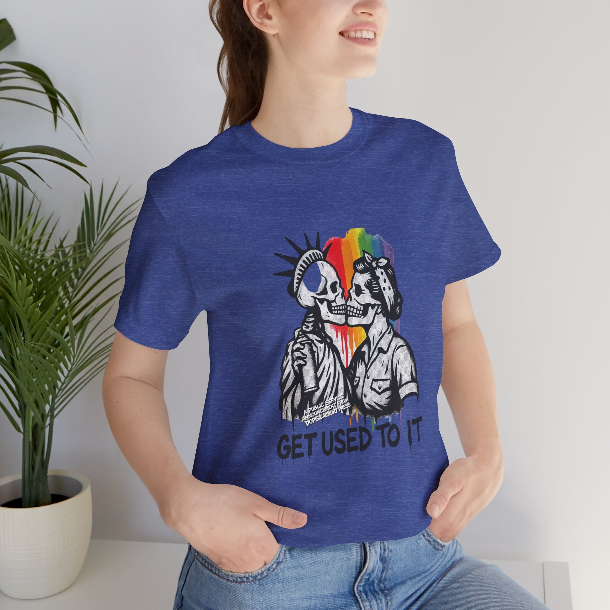 "Get Used to It" Dope Laundry Protest Series - LGBTQ+ Unisex Tee