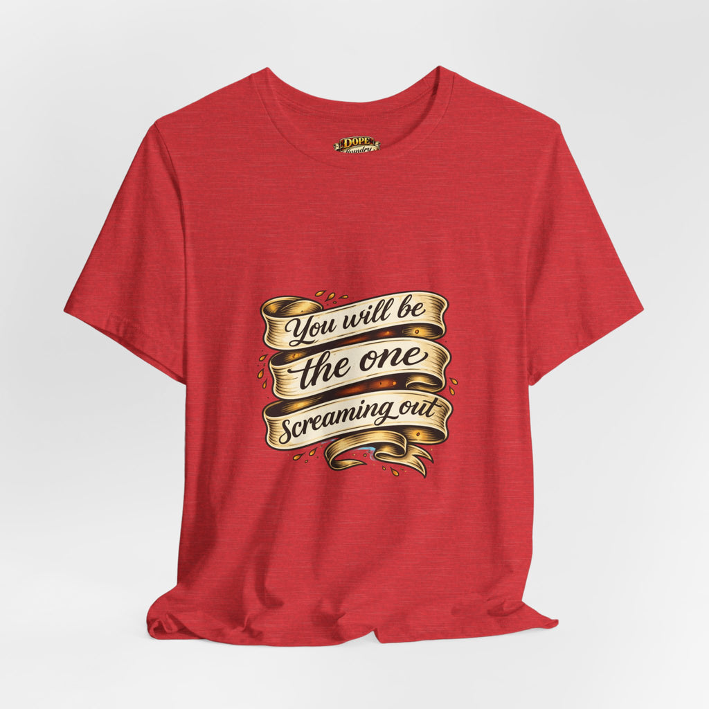 American Traditional Tattoo Tee — "You Will Be the One Screaming Out"