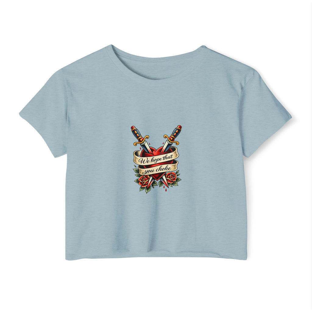 we hope that you choke -  Crop Top