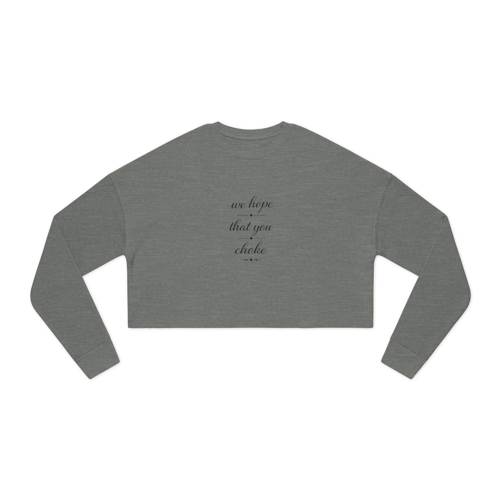 We Hope That You Choke - Farmhouse cropped sweatshirt