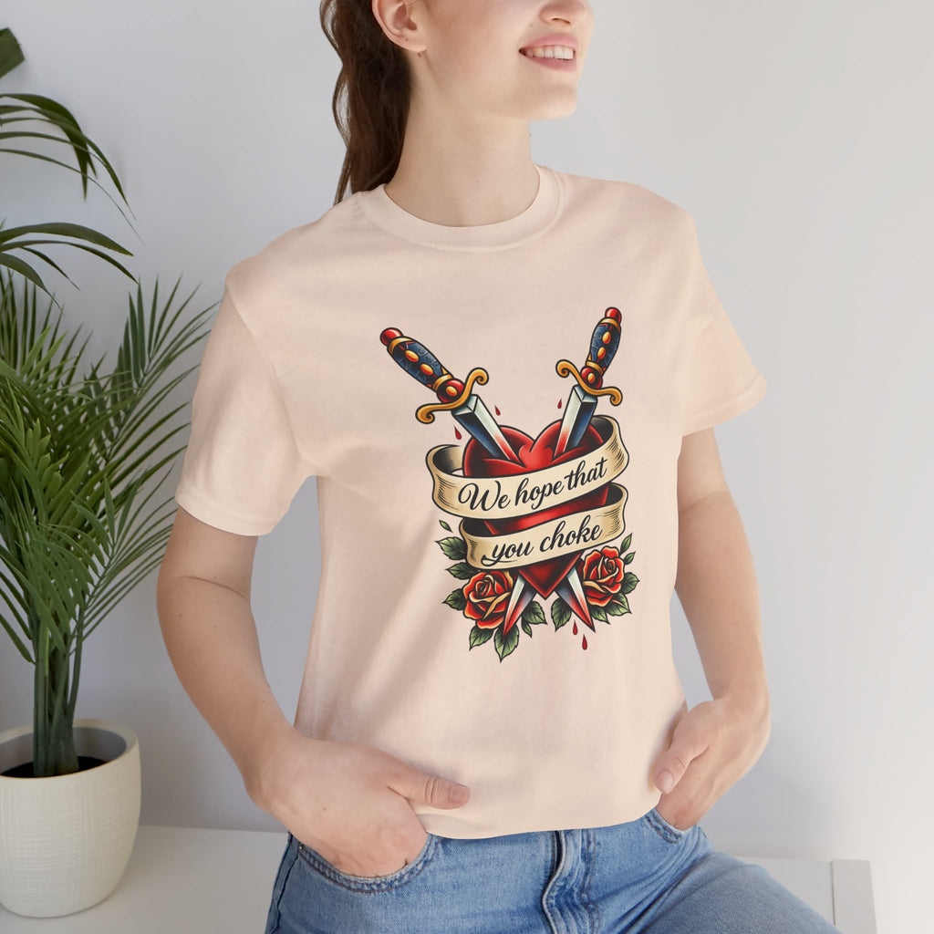 We Hope That You Choke — American Traditional Tattoo Tee