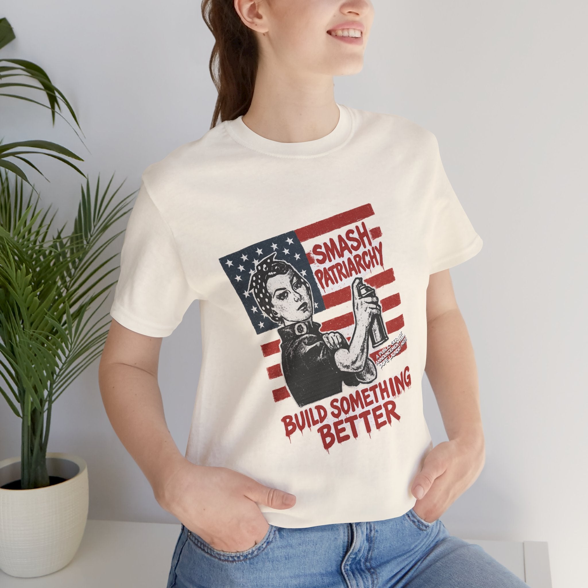Unisex Tee - "Smash Patriarchy - Build Something Better" (Dope Laundry Protest Series)