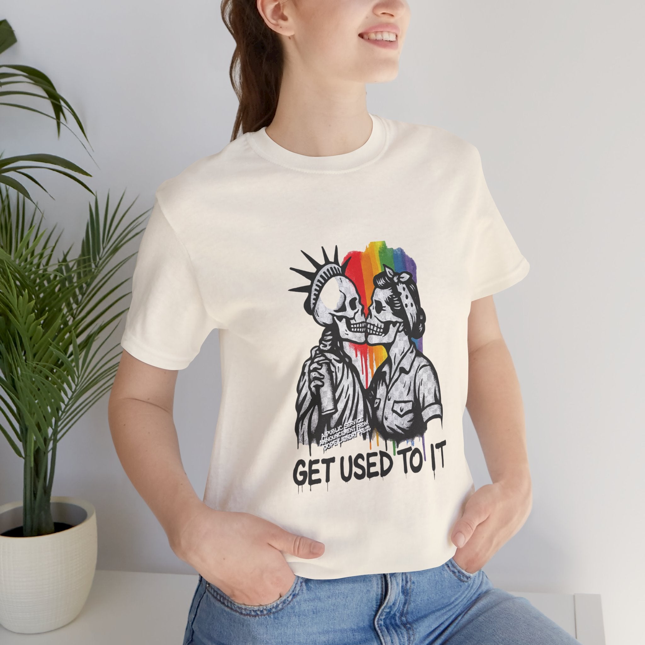 "Get Used to It" Dope Laundry Protest Series - LGBTQ+ Unisex Tee