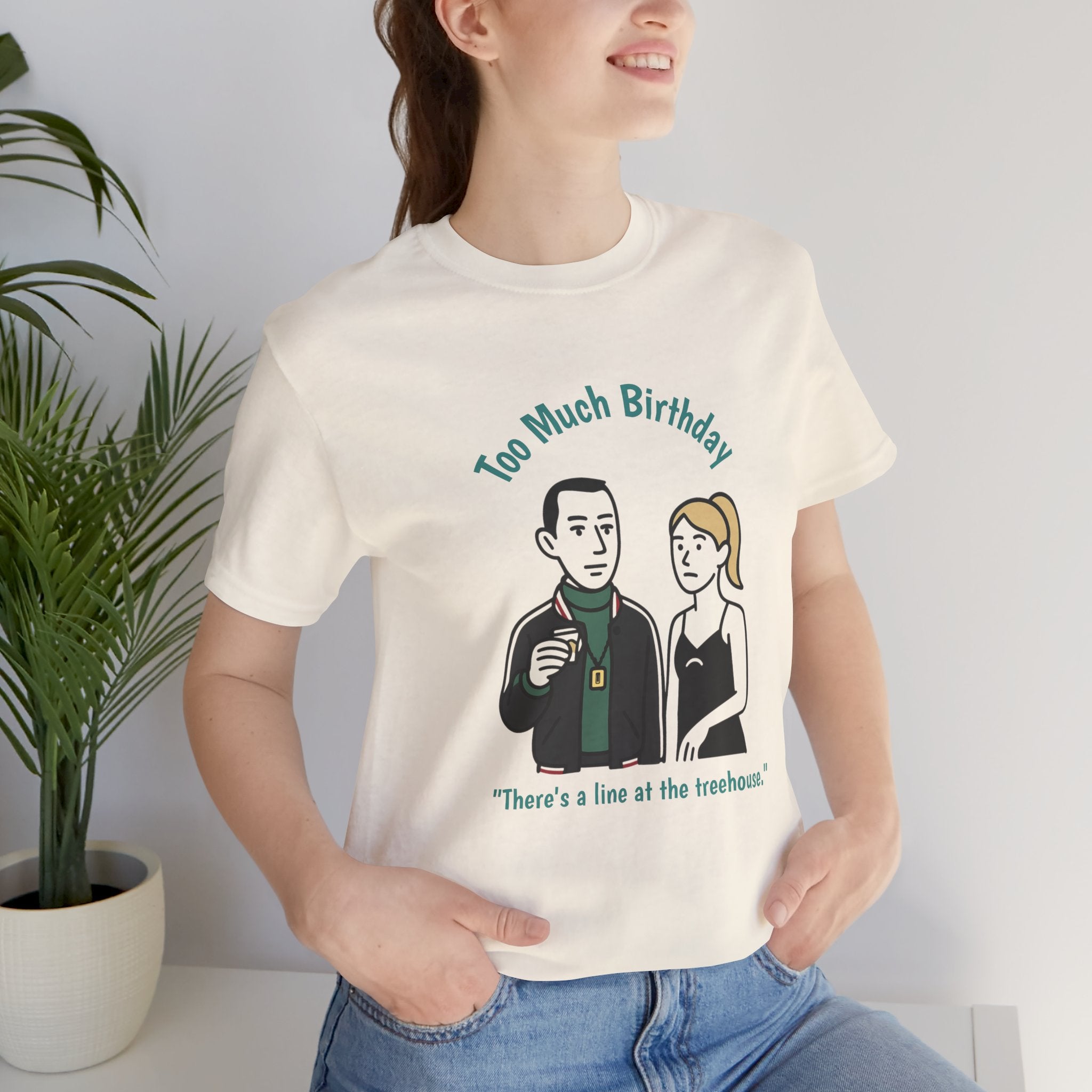 "Too Much Birthday" - Kendall & Comfrey - unisex jersey Tee (Succession)