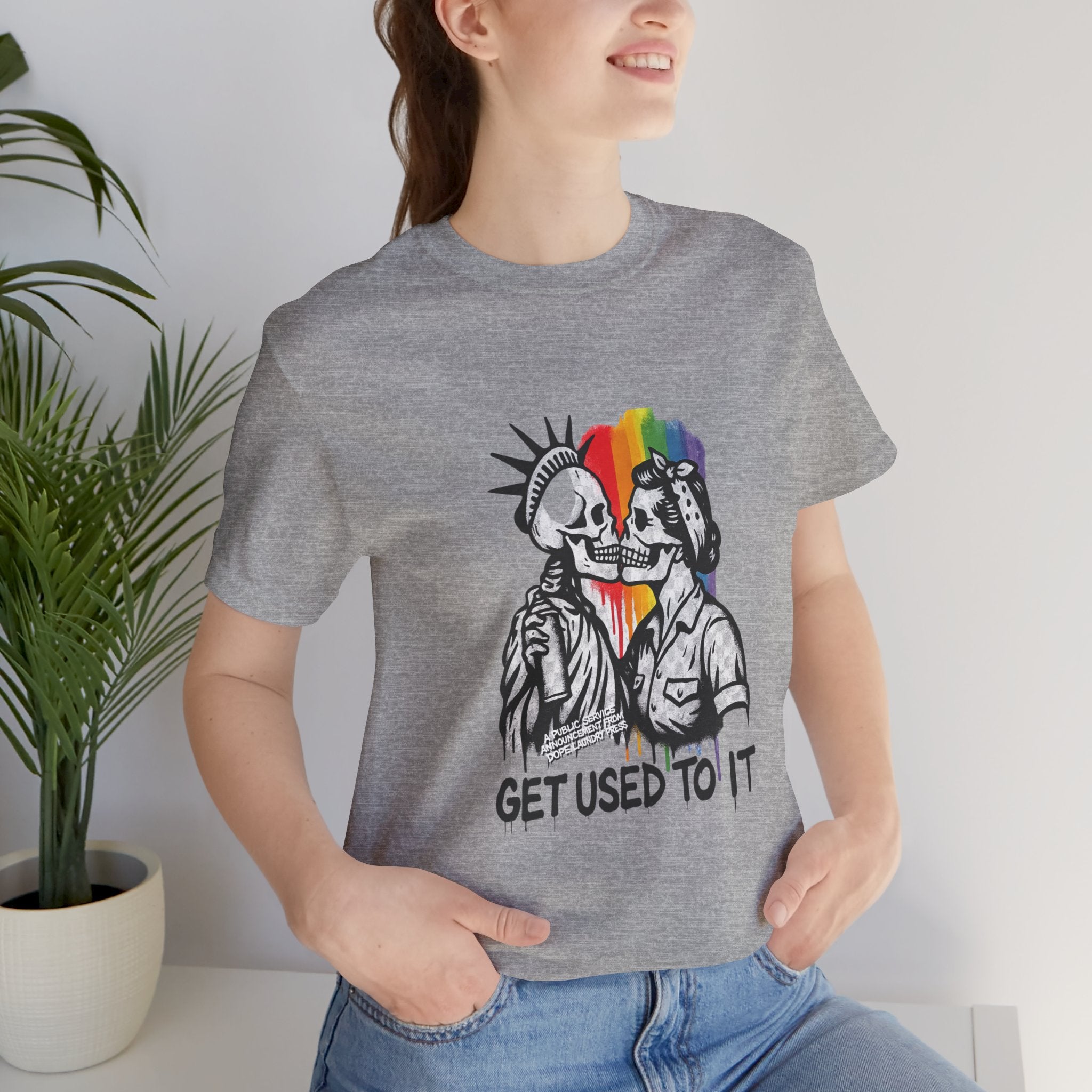 "Get Used to It" Dope Laundry Protest Series - LGBTQ+ Unisex Tee
