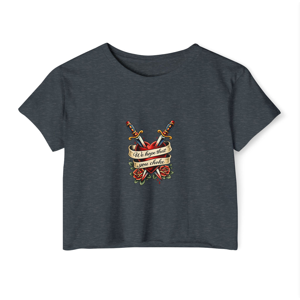 we hope that you choke -  Crop Top
