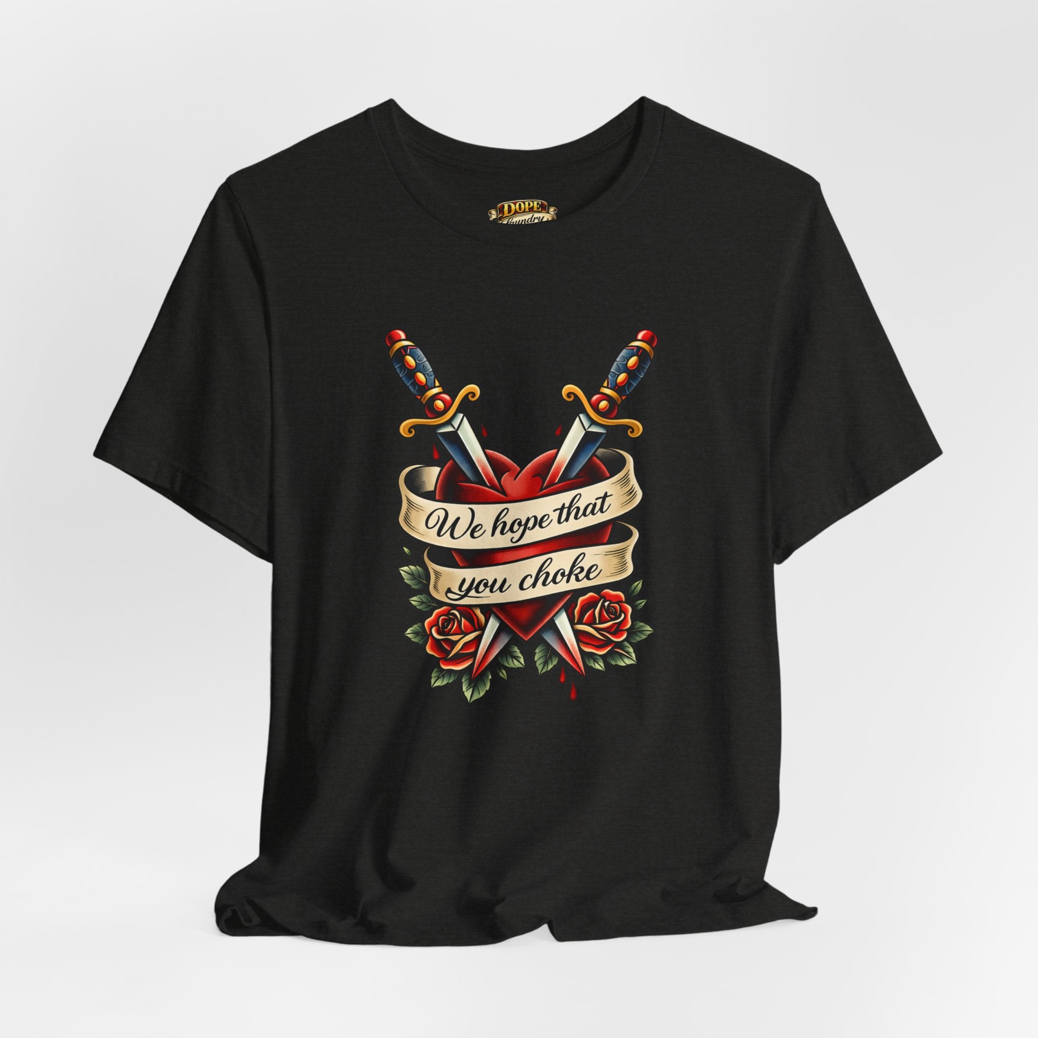 We Hope That You Choke — American Traditional Tattoo Tee