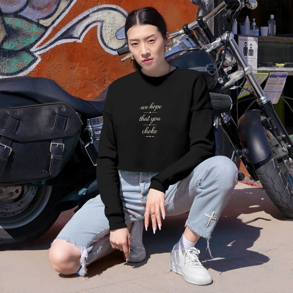 We Hope That You Choke - Farmhouse cropped sweatshirt