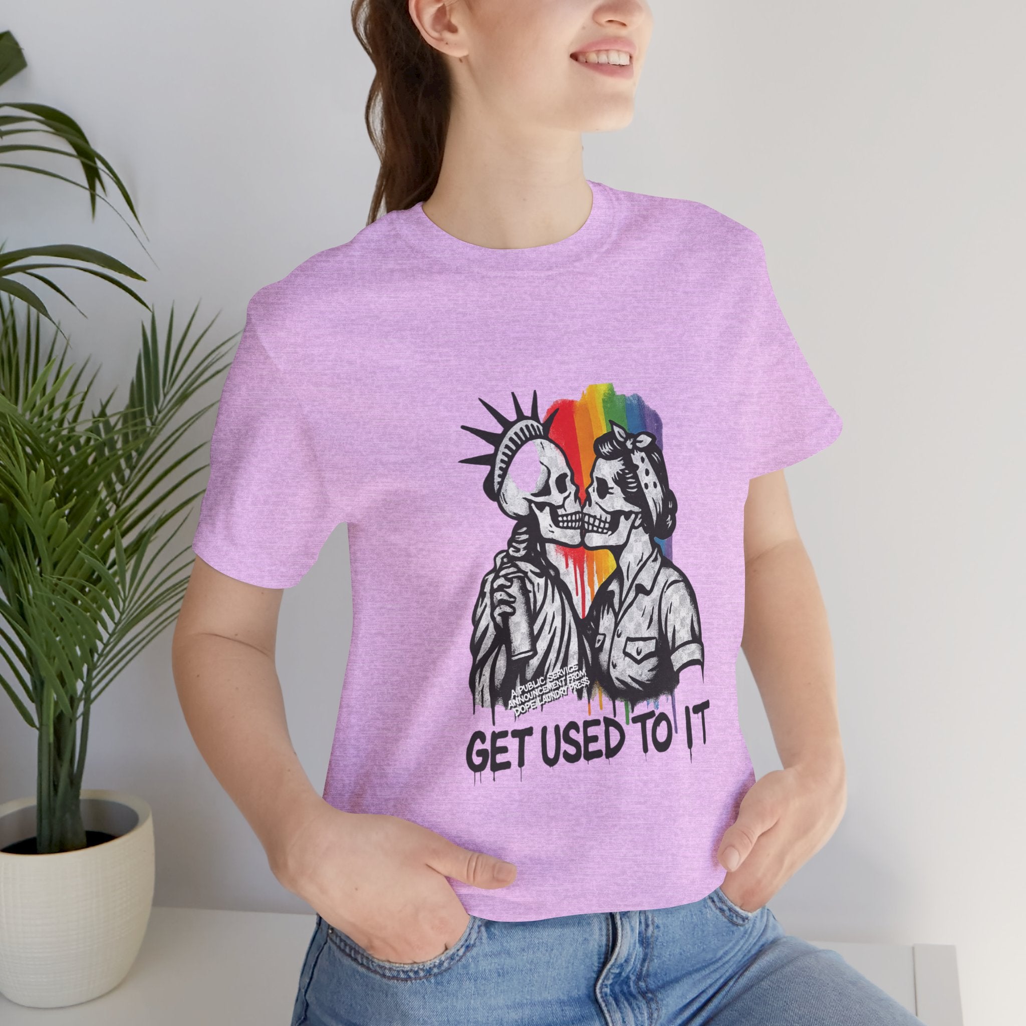 "Get Used to It" Dope Laundry Protest Series - LGBTQ+ Unisex Tee