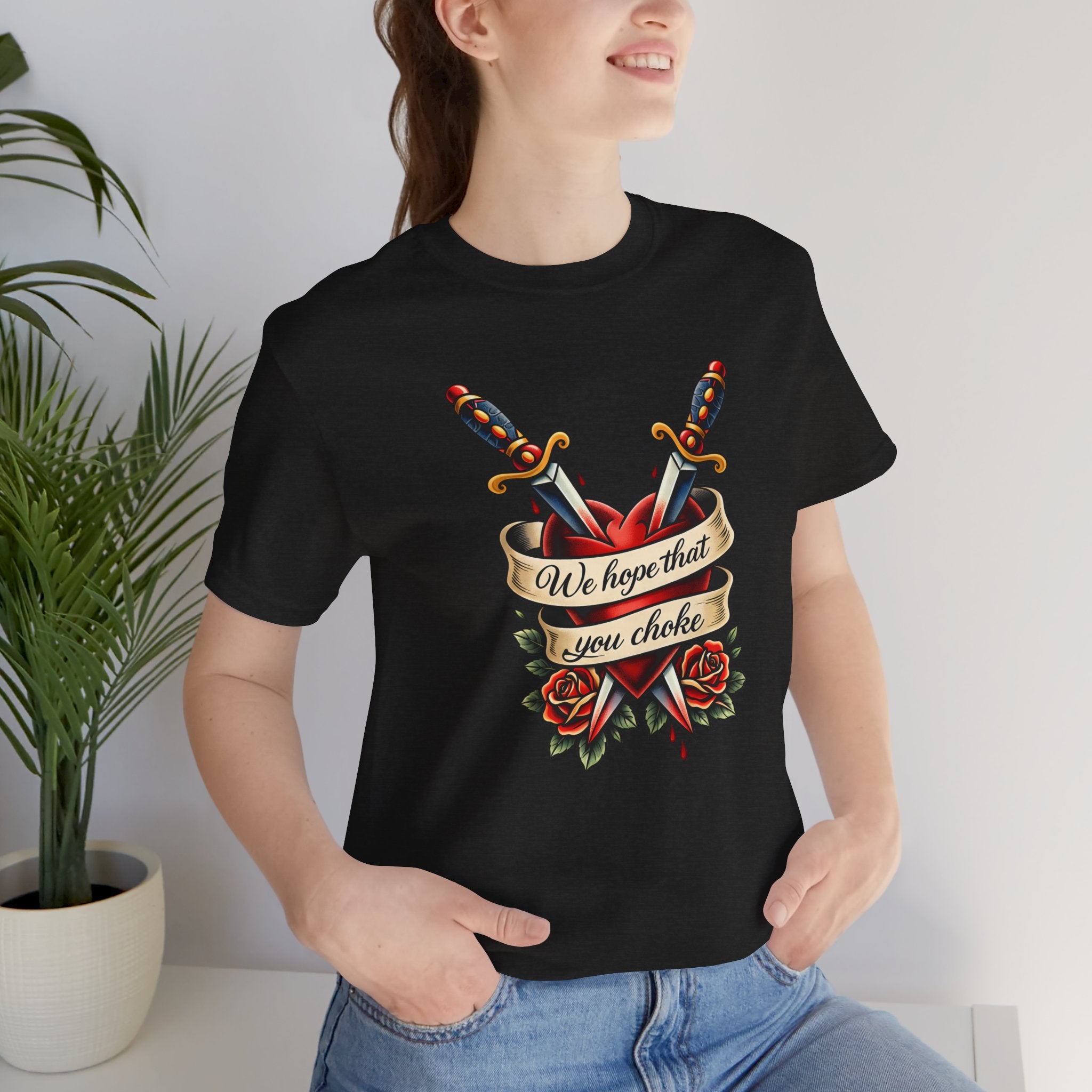 We Hope That You Choke — American Traditional Tattoo Tee