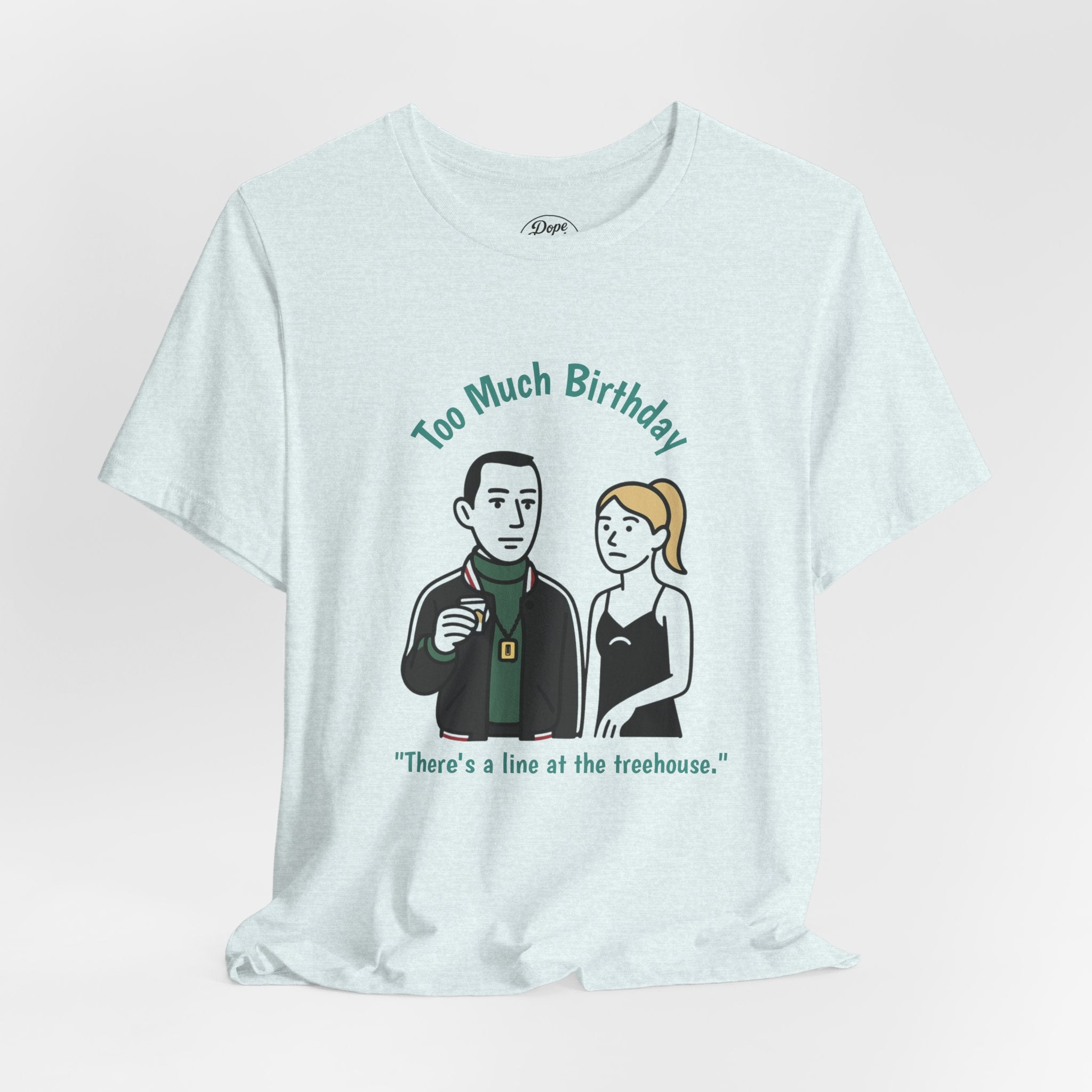 "Too Much Birthday" - Kendall & Comfrey - unisex jersey Tee (Succession)