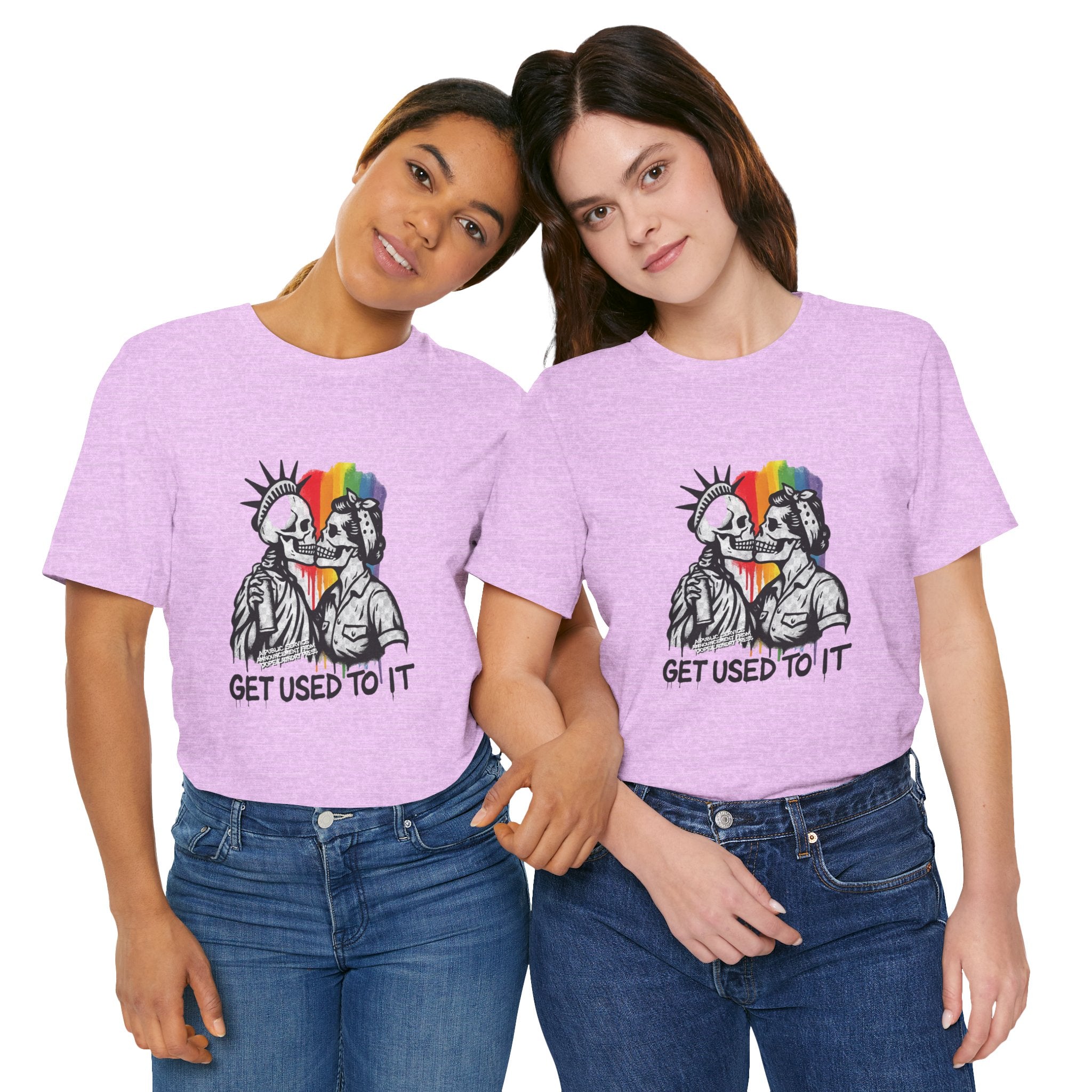 "Get Used to It" Dope Laundry Protest Series - LGBTQ+ Unisex Tee