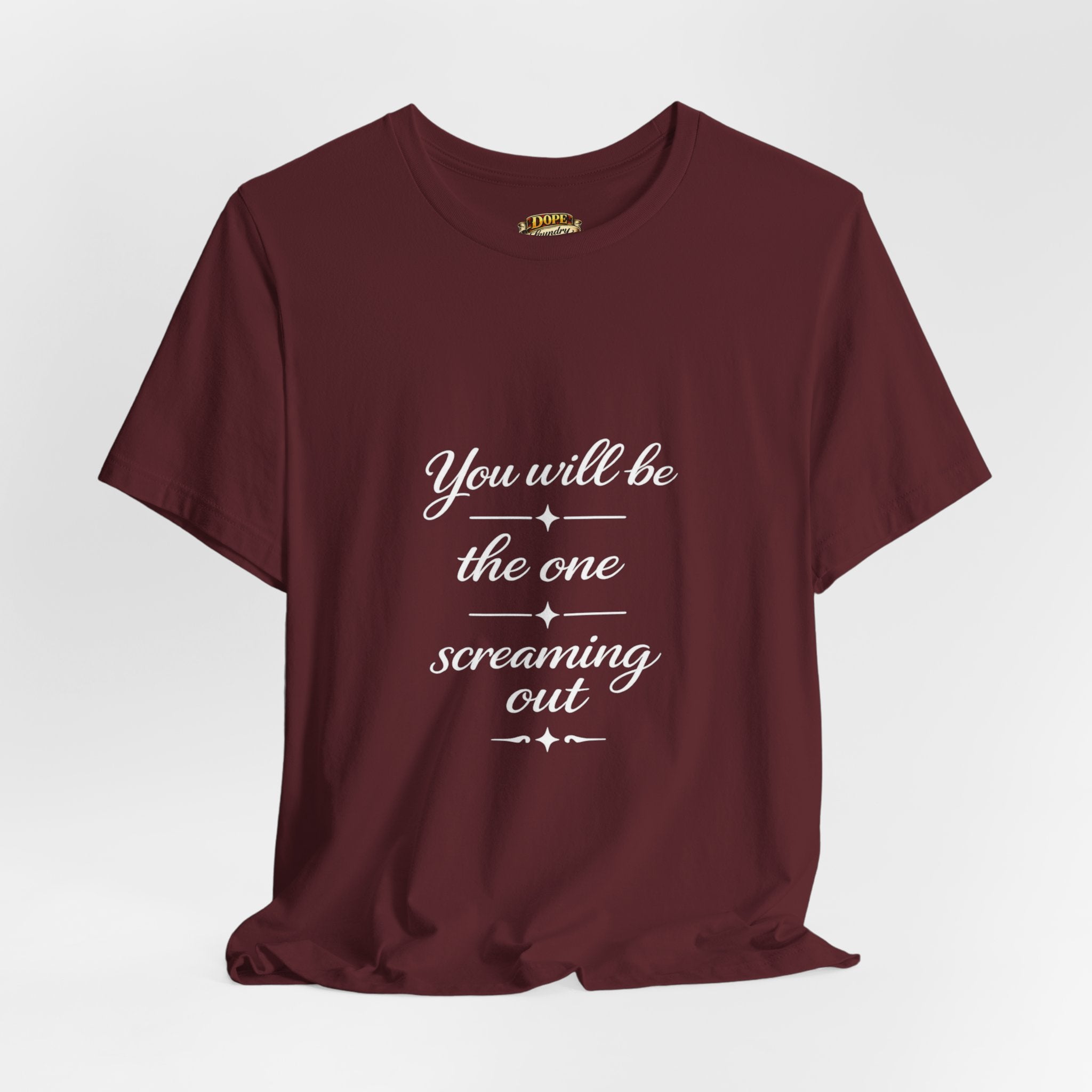 You Will Be the One Screaming Out — Farmhouse T-Shirt