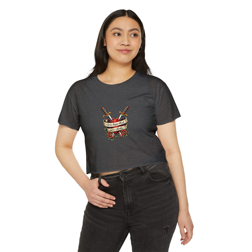 we hope that you choke -  Crop Top