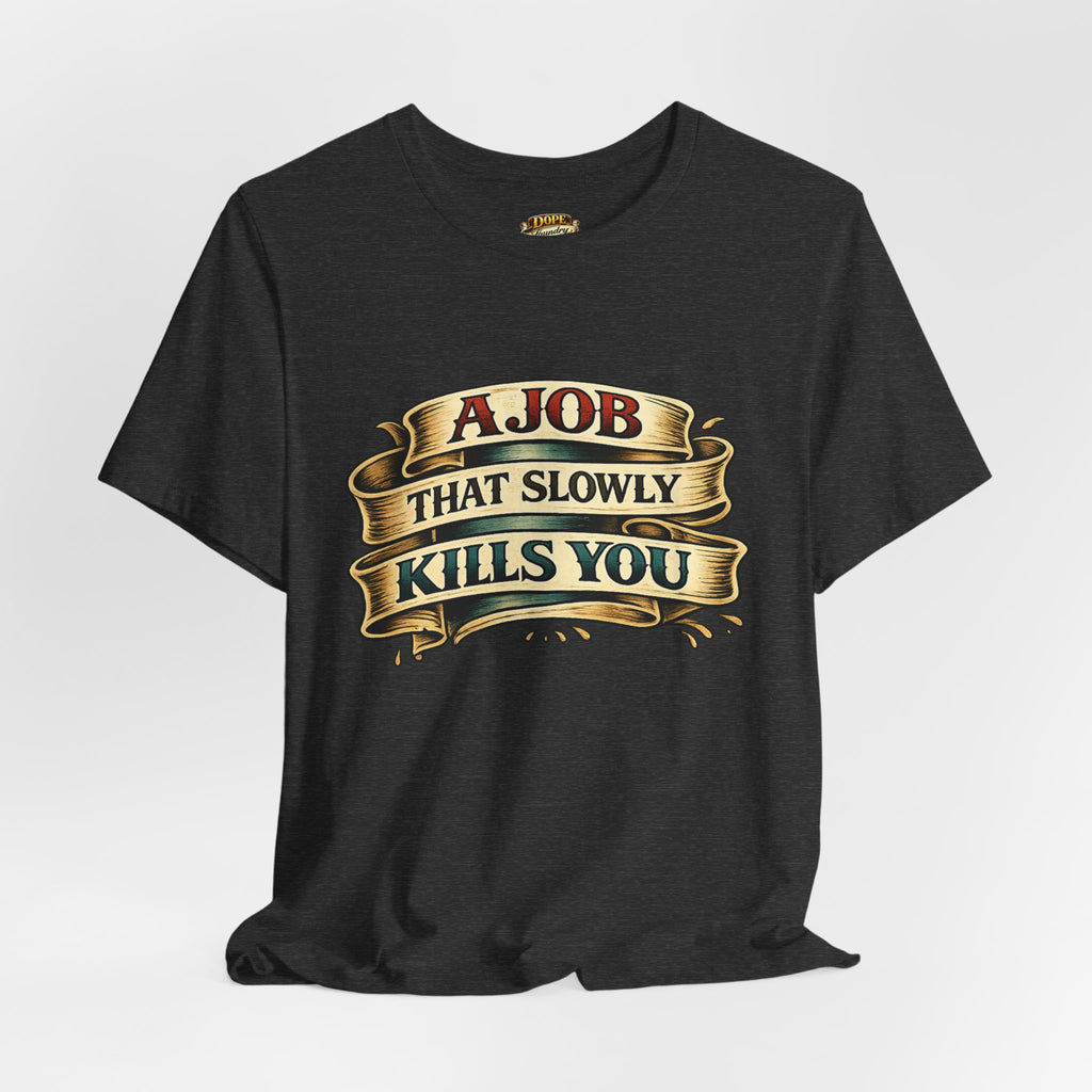 American Traditional Tattoo Tee — "A Job That Slowly Kills You"