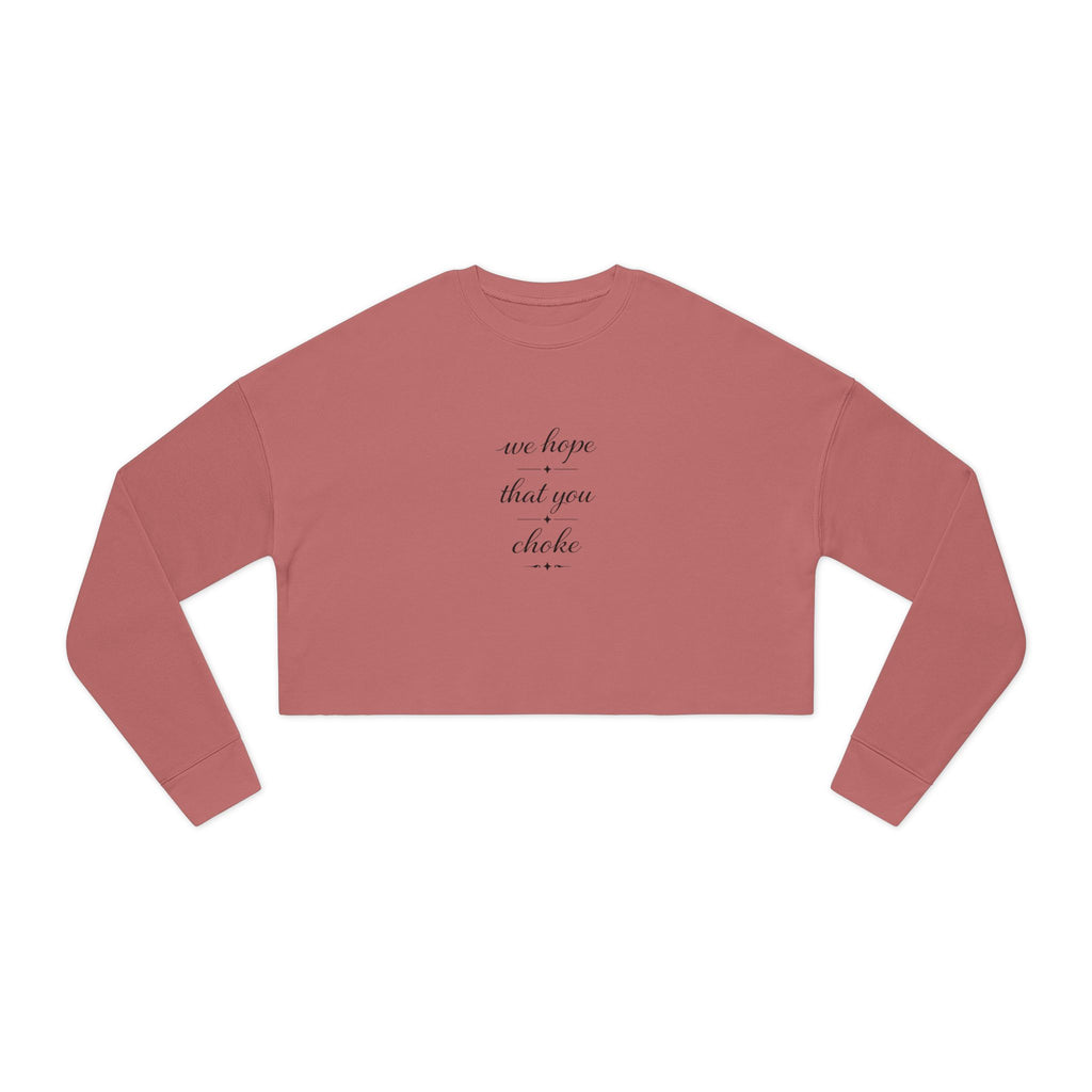 We Hope That You Choke - Farmhouse cropped sweatshirt