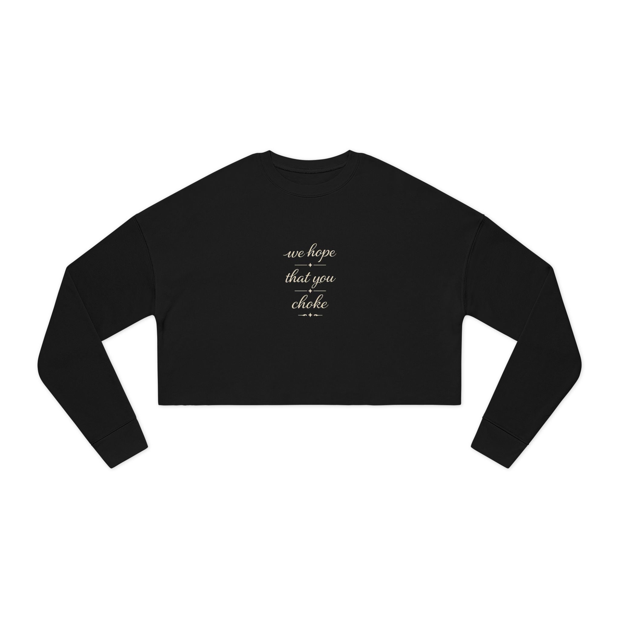 We Hope That You Choke - Farmhouse cropped sweatshirt