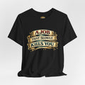 American Traditional Tattoo Tee — "A Job That Slowly Kills You"