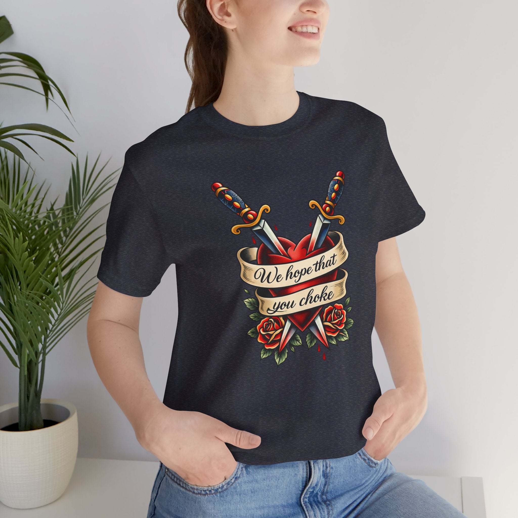 We Hope That You Choke — American Traditional Tattoo Tee