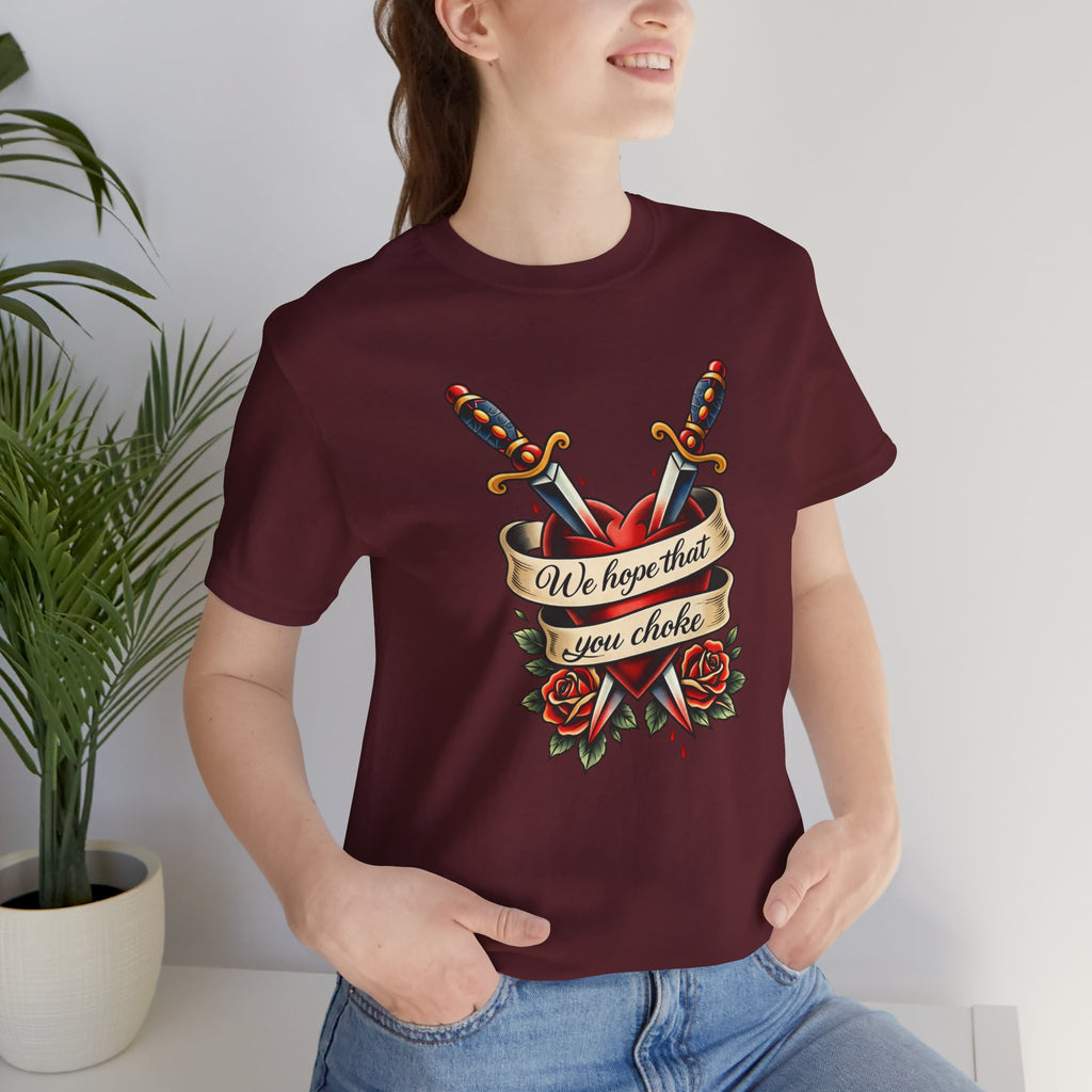 We Hope That You Choke — American Traditional Tattoo Tee