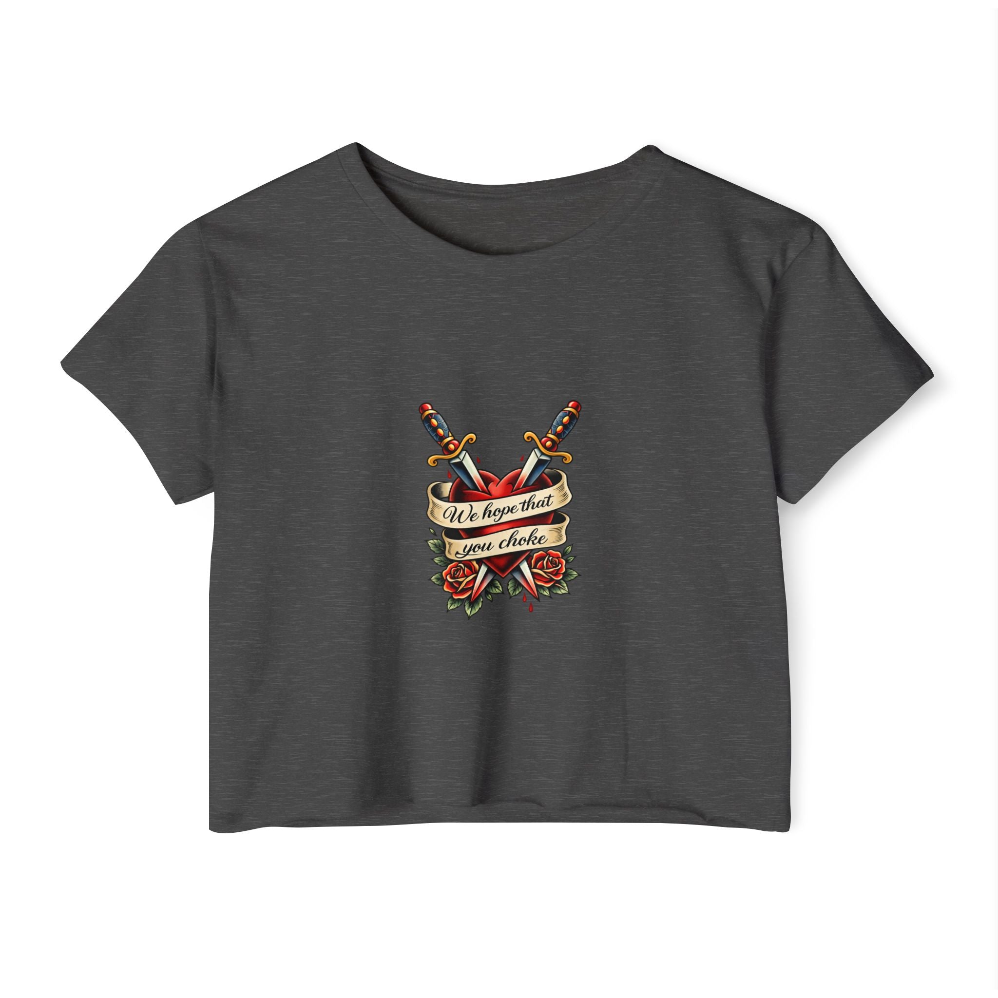 we hope that you choke -  Crop Top