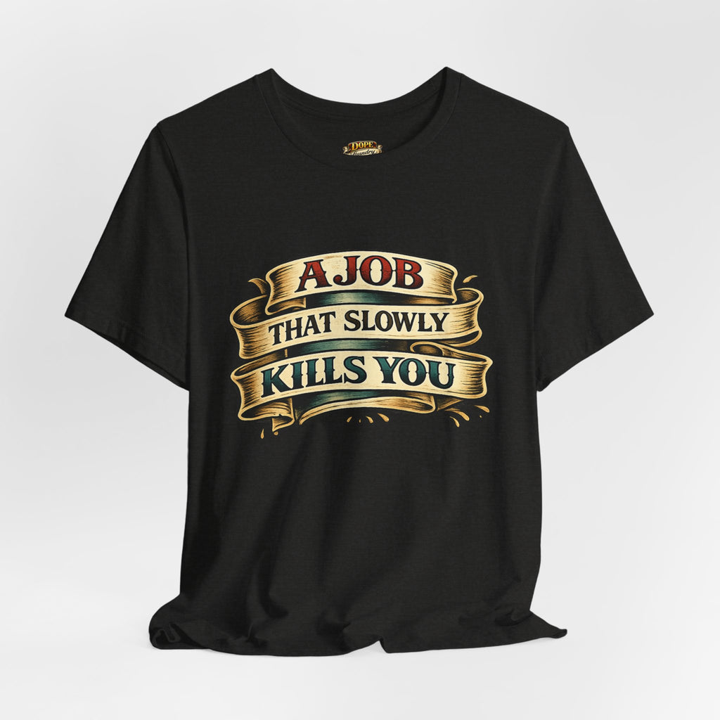 American Traditional Tattoo Tee — "A Job That Slowly Kills You"