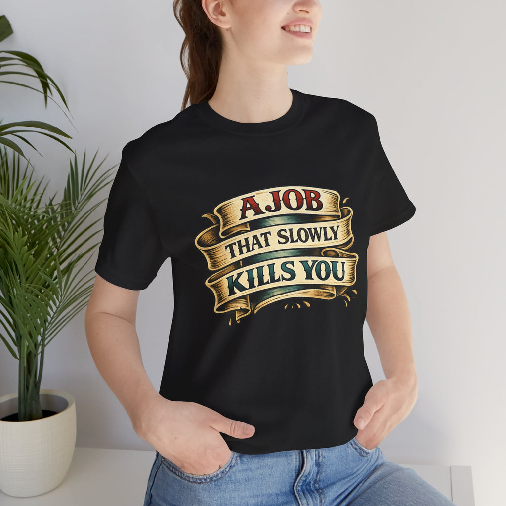 American Traditional Tattoo Tee — "A Job That Slowly Kills You"