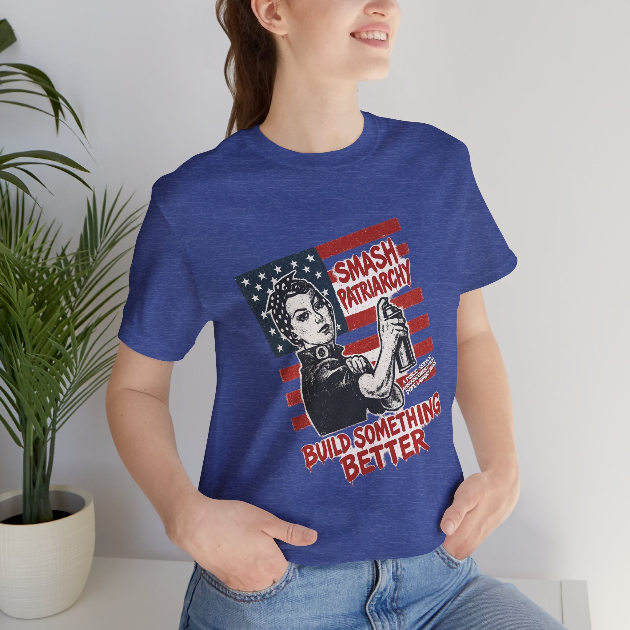 Unisex Tee - "Smash Patriarchy - Build Something Better" (Dope Laundry Protest Series)