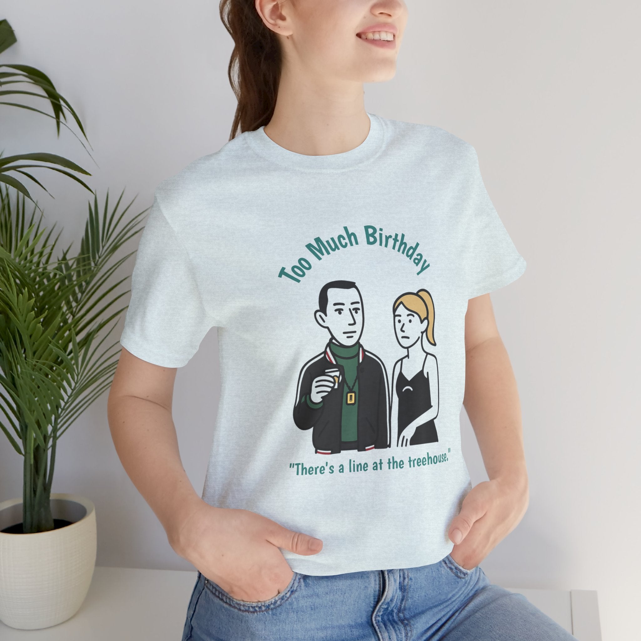"Too Much Birthday" - Kendall & Comfrey - unisex jersey Tee (Succession)
