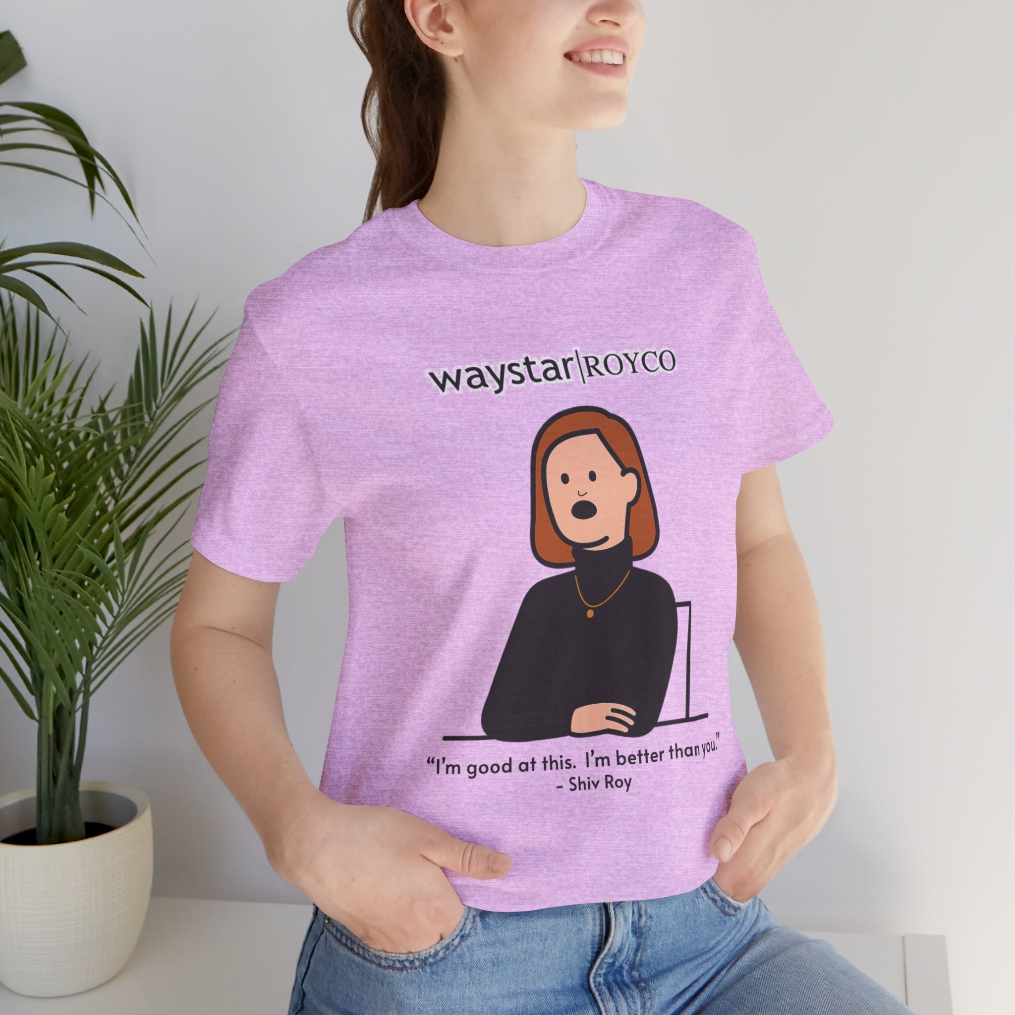 Shiv Roy "I'm better than you" unisex jersey Tee (Succession)