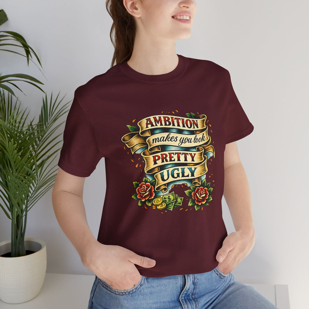 American Traditional Tattoo Tee — "Ambition Makes You Look Pretty Ugly"
