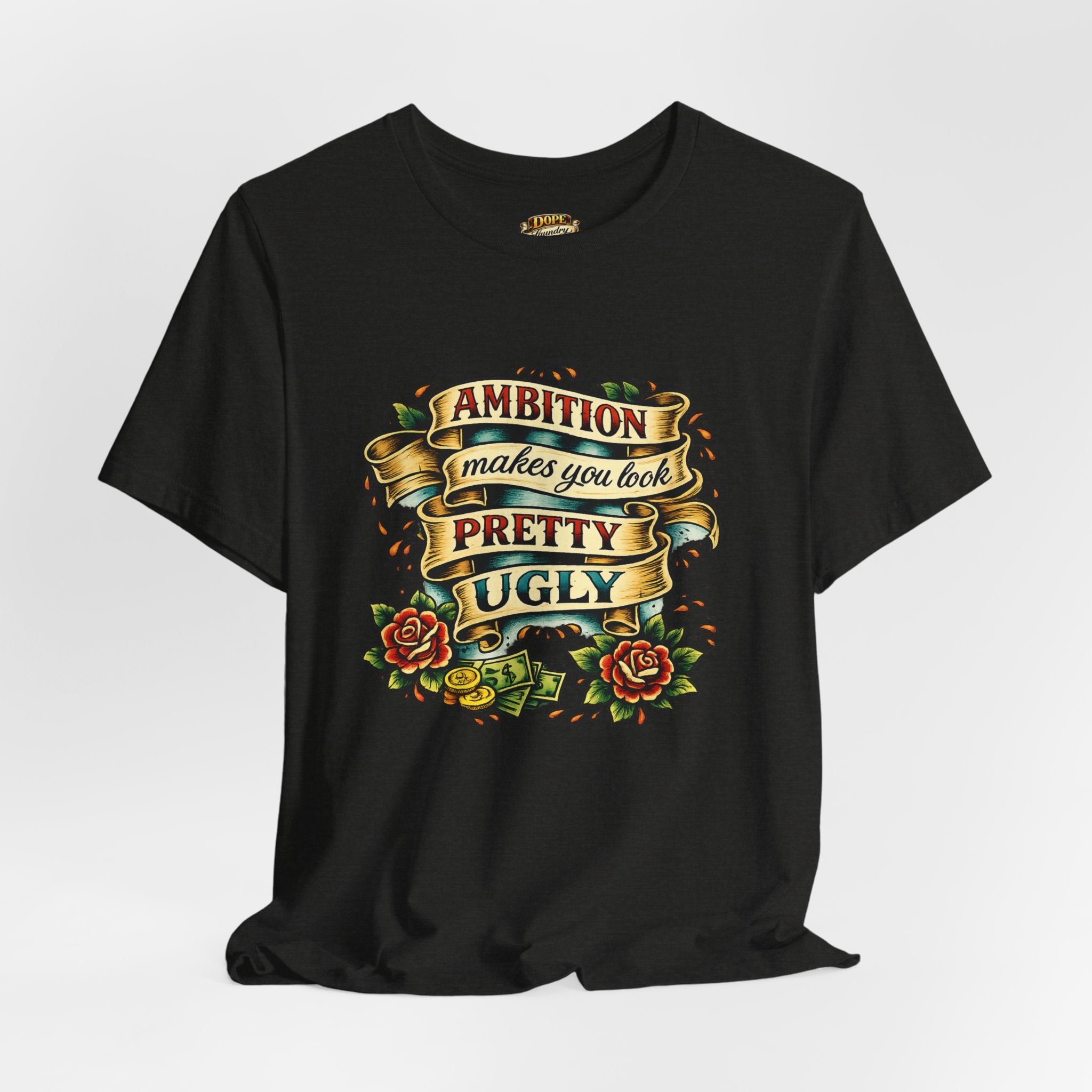 American Traditional Tattoo Tee — "Ambition Makes You Look Pretty Ugly"