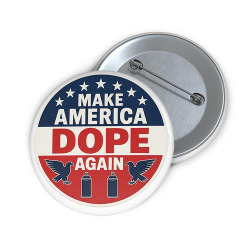 "Make America Dope Again" Button
