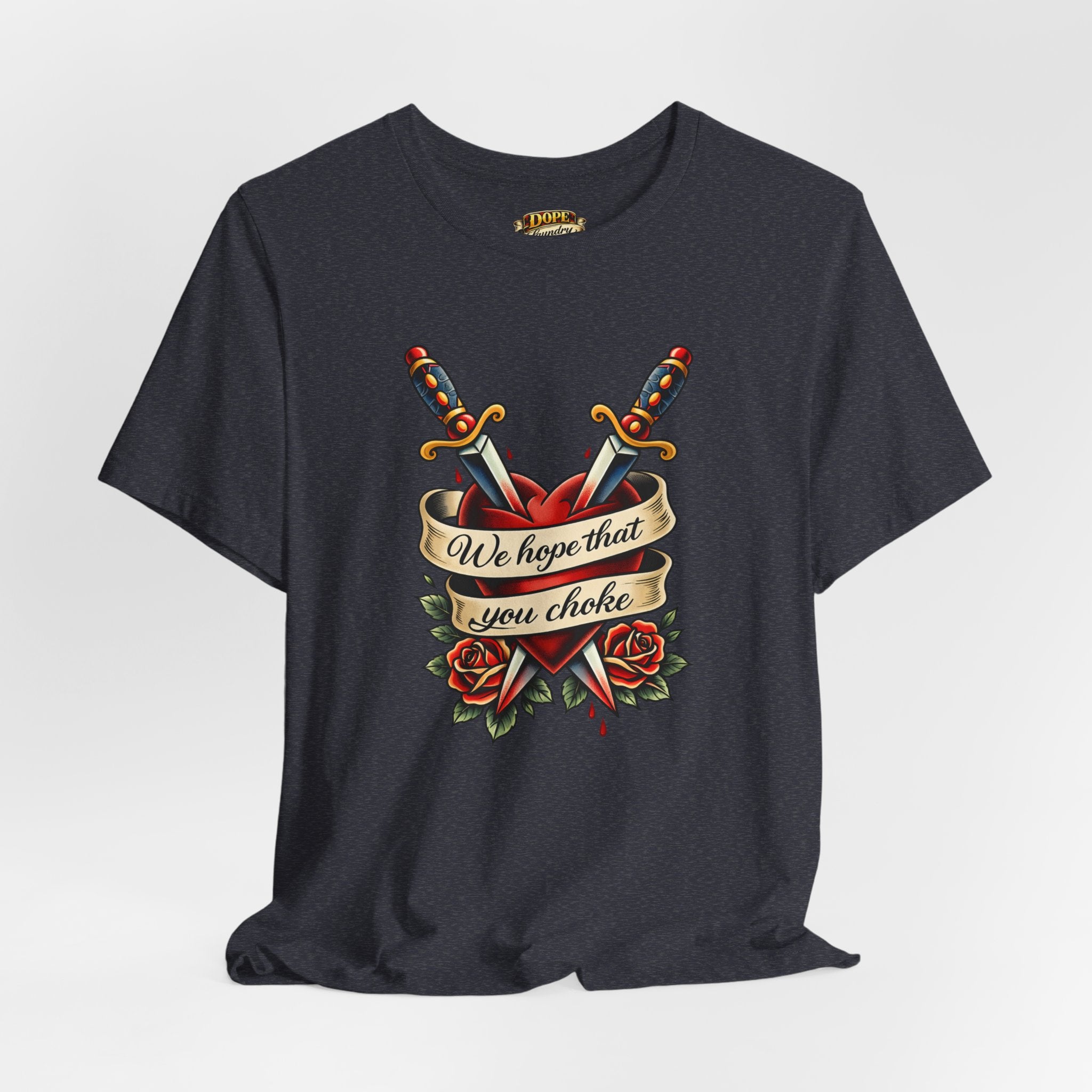 We Hope That You Choke — American Traditional Tattoo Tee