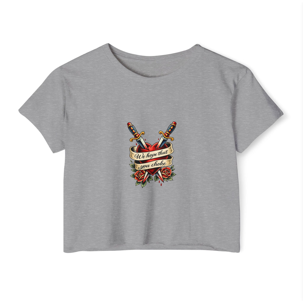 we hope that you choke -  Crop Top