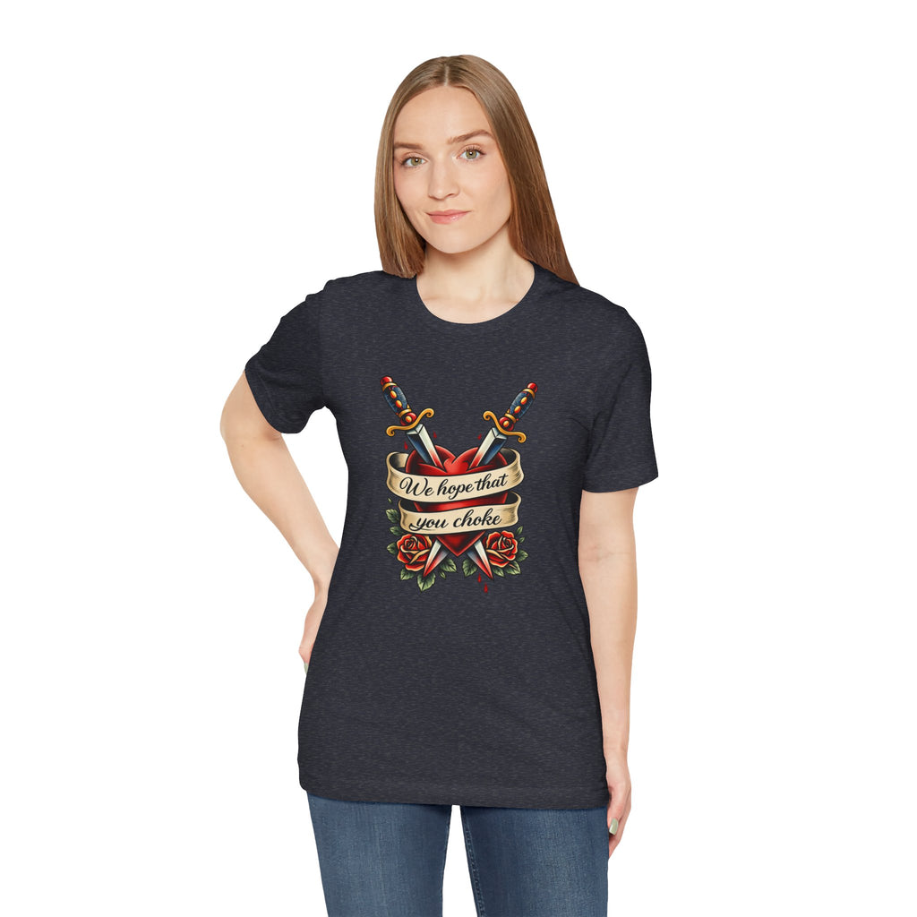 We Hope That You Choke — American Traditional Tattoo Tee