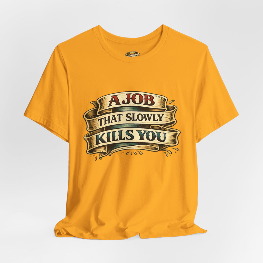 American Traditional Tattoo Tee — "A Job That Slowly Kills You"