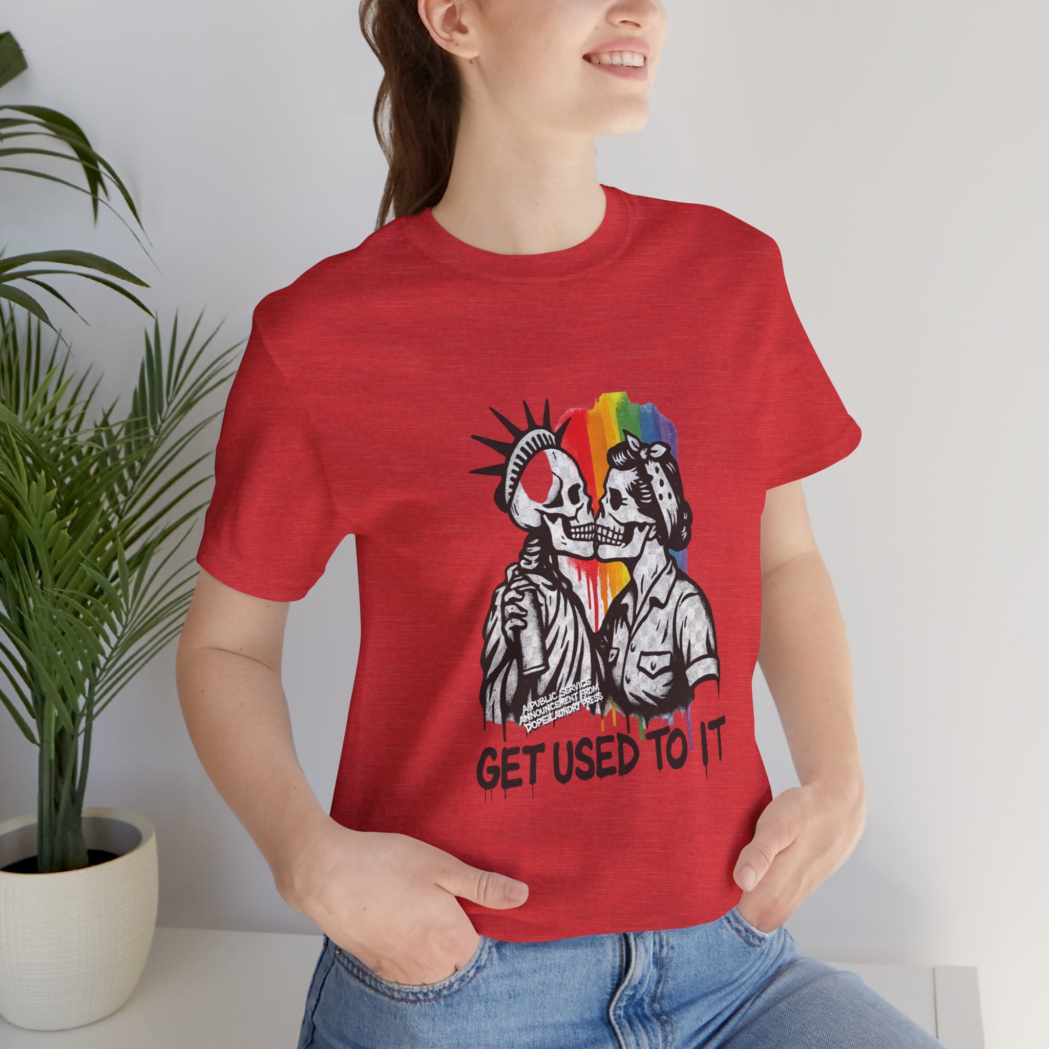 "Get Used to It" Dope Laundry Protest Series - LGBTQ+ Unisex Tee