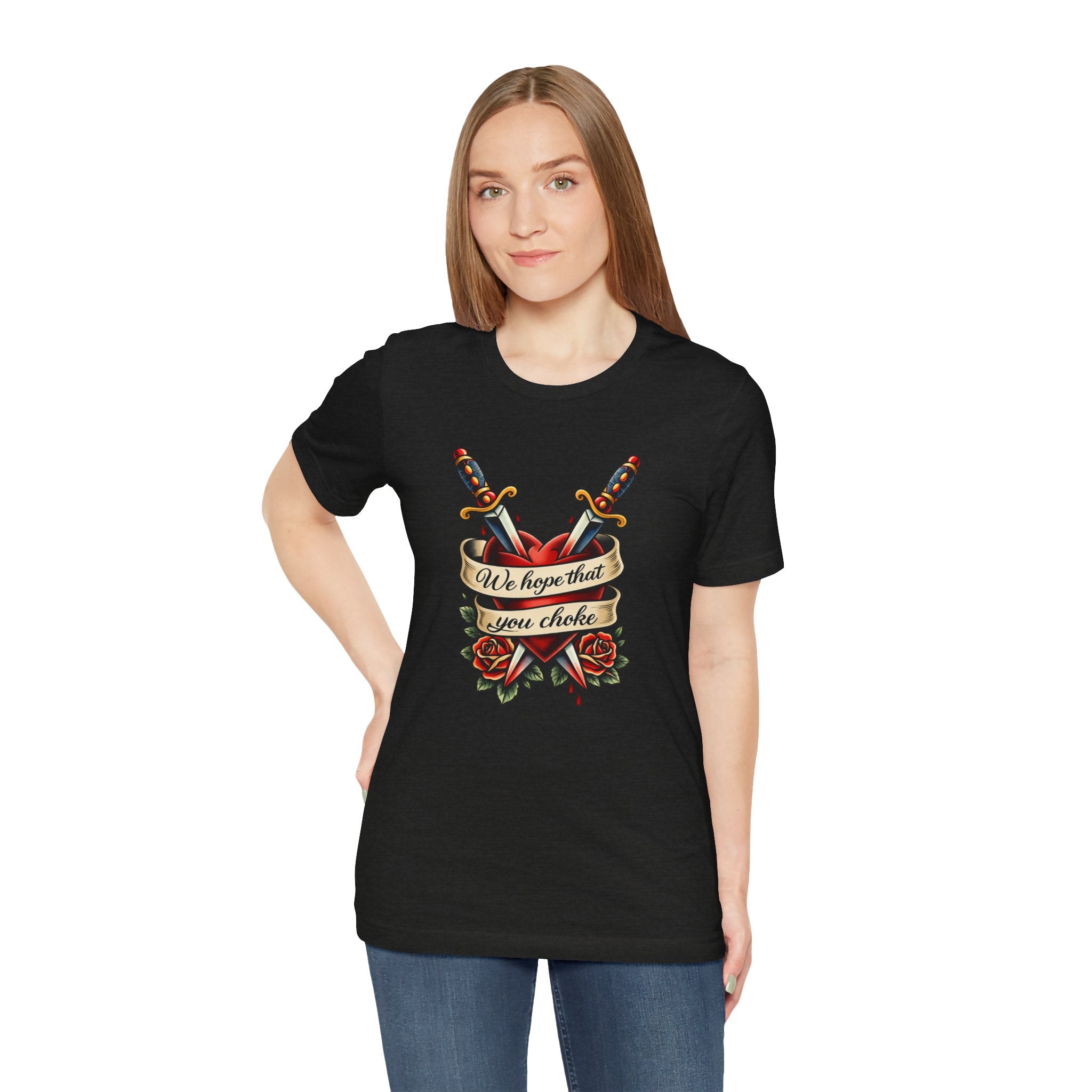 We Hope That You Choke — American Traditional Tattoo Tee