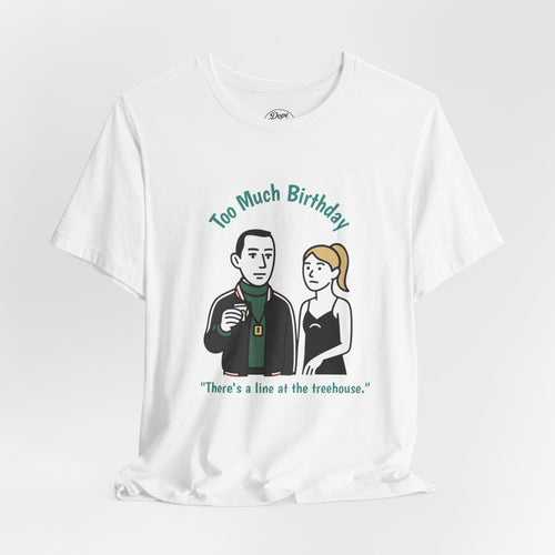 "Too Much Birthday" - Kendall & Comfrey - unisex jersey Tee (Succession)