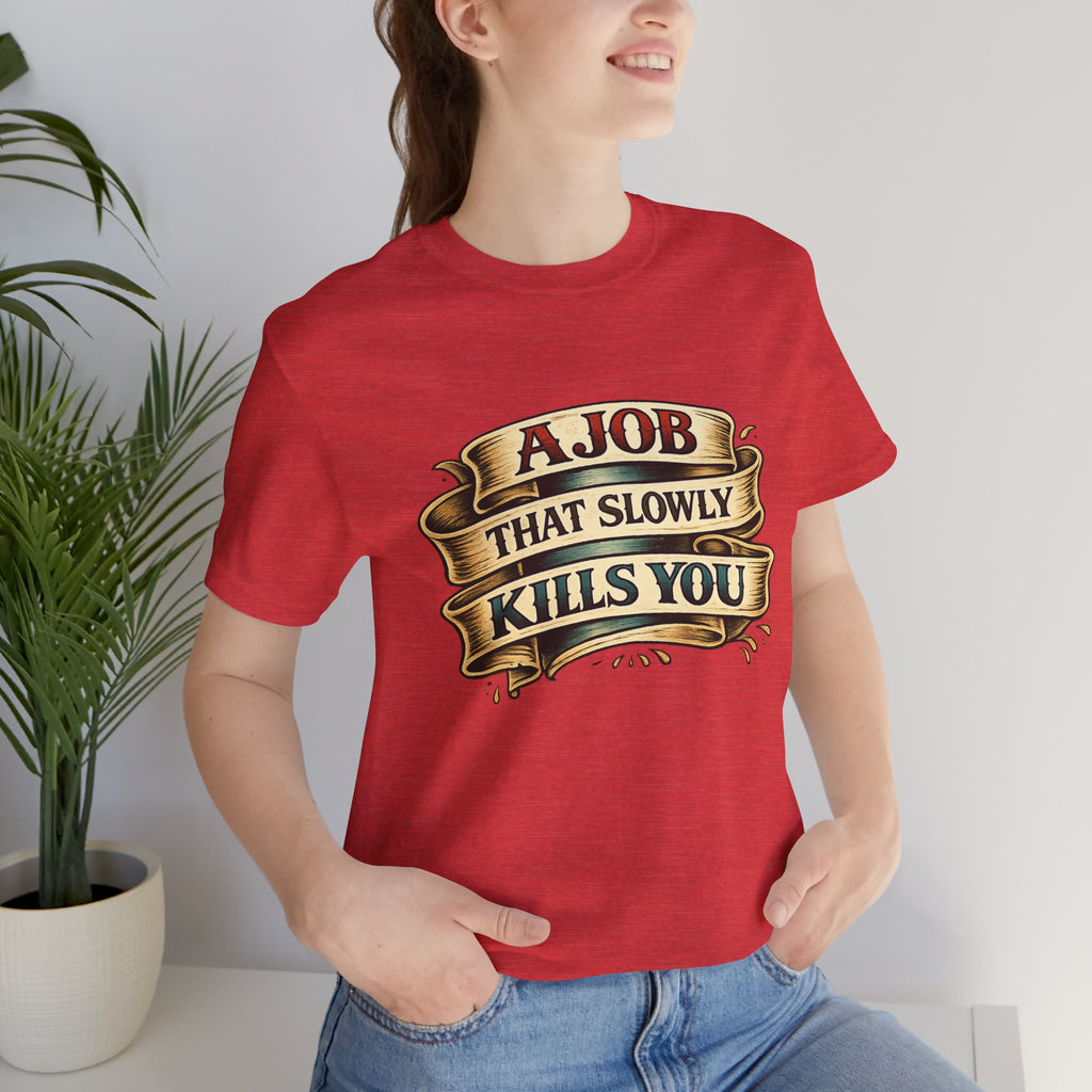 American Traditional Tattoo Tee — "A Job That Slowly Kills You"